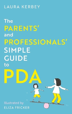 The Parents' and Professionals' Simple Guide to PDA