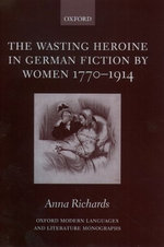 The Wasting Heroine in German Fiction by Women 1770-1914