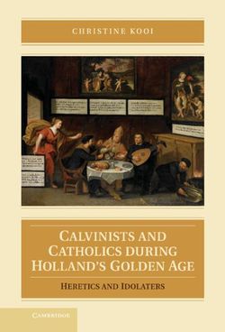Calvinists and Catholics during Holland's Golden Age