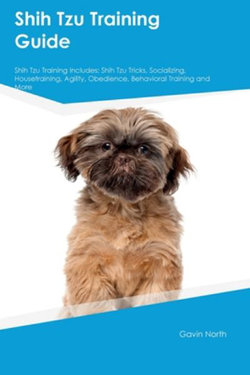 Shih Tzu Training Guide Shih Tzu Training Includes Shih Tzu Training Guide Shih Tzu Training Includes