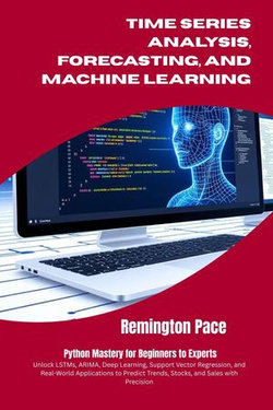 Time Series Analysis, Forecasting, And Machine Learning