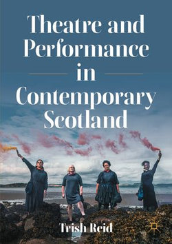 Theatre and Performance in Contemporary Scotland