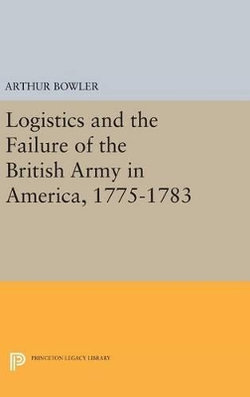 Logistics and the Failure of the British Army in America, 1775-1783