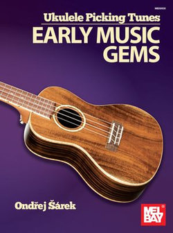 Ukulele Picking Tunes - Early Music Gems Ukulele Picking Tunes - Early Music Gems