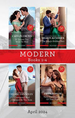 Modern Box Set 1-4 April 2024/A Tycoon Too Wild To Wed/The King's Hidden Heir/Contracted And Claimed By The Boss/Twin Consequences Of That Night