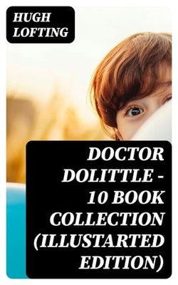 Doctor Dolittle - 10 Book Collection (Illustarted Edition) Doctor Dolittle - 10 Book Collection (Illustarted Edition)