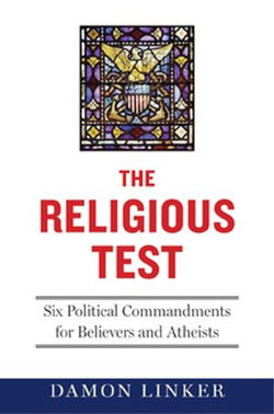 The Religious Test: Why We Must Question the Beliefs of Our Leaders