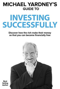 Michael Yardney's Guide to Investing Successfully
