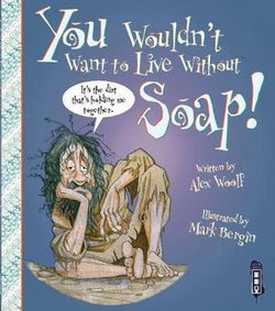 You Wouldn't Want to Live Without: Soap