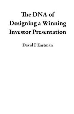 The DNA of Designing a Winning Investor Presentation