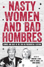 Nasty Women and Bad Hombres Nasty Women and Bad Hombres