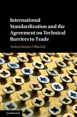 International Standardization and the Agreement on Technical Barriers to Trade International Standardization and the Agreement on Technical Barriers to Trade