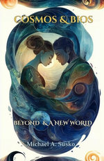 Cosmos & Bios: Beyond & a New World