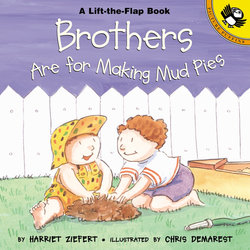 Brothers Are for Making Mud Pies Brothers Are for Making Mud Pies
