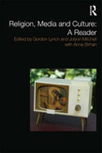 Religion, Media and Culture: A Reader Religion, Media and Culture: A Reader