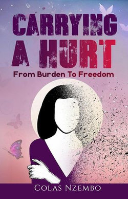 Carrying A Hurt: From Burden to Freedom
