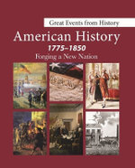 Great Events from History: American History, 1775-1850--Forging a New Nation