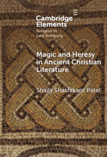 Magic and Heresy in Ancient Christian Literature