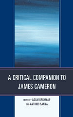 A Critical Companion to James Cameron