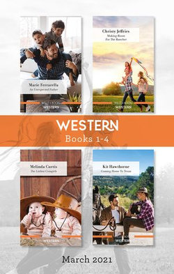 Western Box Set Mar 2021/An Unexpected Father/Making Room for the Rancher/The Littlest Cowgirls/Coming Home to Texas