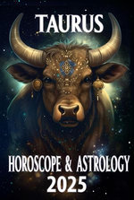 Taurus Horoscope & Astrology 2025: Unlocking Your Path to Prosperity and Balance