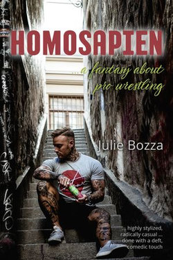 Homosapien ... A Fantasy About Pro Wrestling Homosapien ... A Fantasy About Pro Wrestling