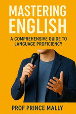 Mastering English : A comprehensive guide to language proficiency