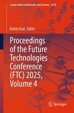 Proceedings of the Future Technologies Conference (FTC) 2025, Volume 4
