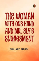 The Woman with One Hand and Mr. Ely's Engagement