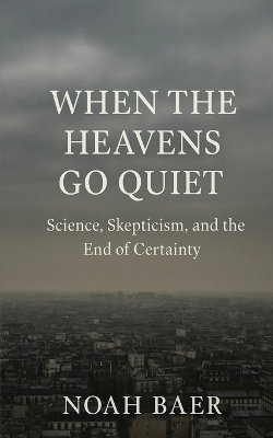 When The Heavens Go Quiet When The Heavens Go Quiet