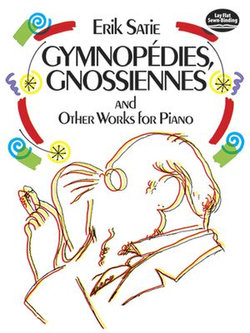 Gymnopédies, Gnossiennes and Other Works for Piano Gymnopédies, Gnossiennes and Other Works for Piano