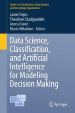 Data Science, Classification, and Artificial Intelligence for Modeling Decision Making