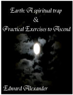 Earth: a Spiritual Trap and Practical Exercises to Ascend