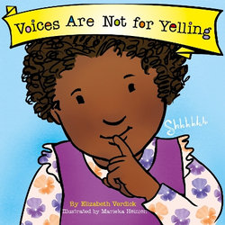 Voices Are Not for Yelling (Best Behavior) Voices Are Not for Yelling (Best Behavior)