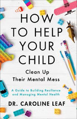 How to Help Your Child Clean Up Their Mental Mes - A Guide to Building Resilience and Managing Mental Health How to Help Your Child Clean Up Their Mental Mes - A Guide to Building Resilience and Managing Mental Health