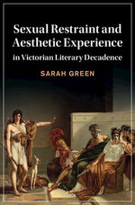 Sexual Restraint and Aesthetic Experience in Victorian Literary Decadence