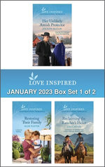 Love Inspired January 2023 Box Set - 1 of 2 /Her Unlikely Amish Protector/Restoring Their Family/Reclaiming the Rancher's Heart