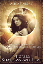 Tigress Book I, Part #4: Shadows over Love