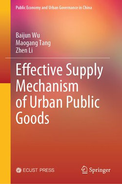 Effective Supply Mechanism of Urban Public Goods Effective Supply Mechanism of Urban Public Goods
