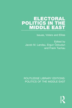 Electoral Politics in the Middle East Electoral Politics in the Middle East