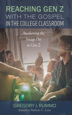 Reaching Gen Z with the Gospel in the College Classroom