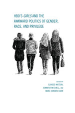 HBO's Girls and the Awkward Politics of Gender, Race, and Privilege
