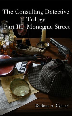 The Consulting Detective Trilogy Part III: Montague Street The Consulting Detective Trilogy Part III: Montague Street