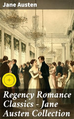 Regency Romance Classics – Jane Austen Collection