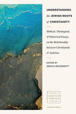 Understanding the Jewish Roots of Christianity Understanding the Jewish Roots of Christianity