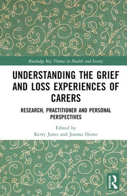 Understanding the Grief and Loss Experiences of Carers
