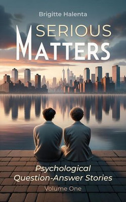 Serious Matters – Psychological Q&A Stories Volume 1