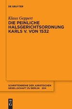 Die Peinliche Halsgerichtsordnung Karls V. Von 1532