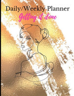 Daily/Weekly Planner; Getting It Done