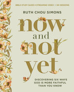 Now and Not yet Bible Study Guide Plus Streaming Video